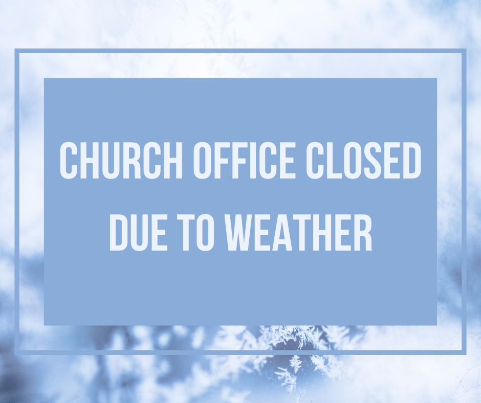 Church Office Closed Due to Weather