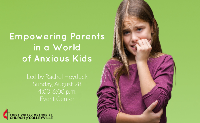 Empowering Parents in a World of Anxious Kids- Sunday, August 28
